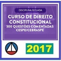 Direito Constitucional 2017 (Isolada) 300 Questões Comentadas CESPE/CEBRASPE