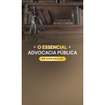 O Essencial para Advocacia Pública (Aprovacao PGE 2026)
