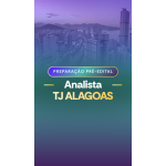 Preparação Pre Edital Analista Judiciário TJ Alagoas (Aprovacao PGE 2026)