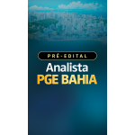 Preparação Pre Edital Analista PGE Bahia (Aprovacao PGE 2026)