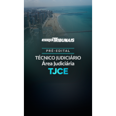 Preparação Pre Edital Técnico Judiciário TJ Ceara (Aprovacao PGE 2026)
