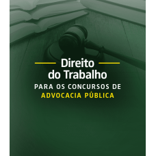 Direito do Trabalho para Concursos de Advocacia Pública (Aprovacao PGE 2026)