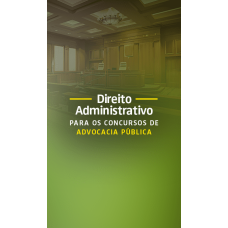 Direito Administrativo para Concursos de Advocacia Pública (Aprovacao PGE 2026)