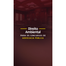 Direito Ambiental para os Concursos de Advocacia Pública (Aprovacao PGE 2026) Direito Ambiental para os Concursos de Advocacia Pública (Aprovacao PGE 2026)