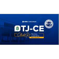 TJ-CE Club - Técnico Judiciário - Area Judiciaria (CEISC 2026) - Pós Edital, Edital Publicado