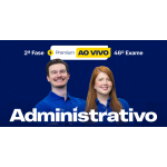 2ª Fase - 46º Exame - Administrativo - Premium Ao Vivo (CEISC 2026)