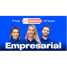 2ª Fase - 46º Exame - Empresarial - Pro Gravado (CEISC 2026) 2ª Fase - 46º Exame - Empresarial - Pro Gravado (CEISC 2026)