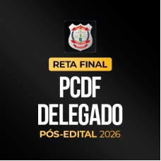 Reta Final - PCDF Delegado - Pós-Edital 2026 (CP IURIS 2026)