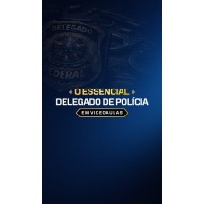 O ESSENCIAL PARA DELEGADO DE POLÍCIA (VIDEOAULAS) (Dedicação Delta 2026)