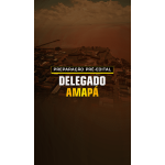 PREPARAÇÃO PRÉ-EDITAL DELEGADO AMAPÁ (Dedicação Delta 2026)