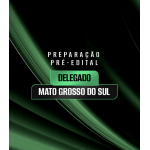 PREPARAÇÃO PRÉ-EDITAL DELEGADO MATO GROSSO DO SUL (Dedicação Delta 2026)
