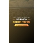 PREPARAÇÃO DISCURSIVA DELEGADO DISTRITO FEDERAL (Dedicação Delta 2026)
