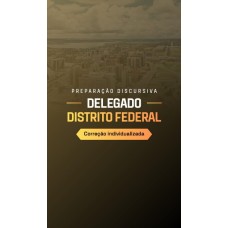 PREPARAÇÃO DISCURSIVA DELEGADO DISTRITO FEDERAL (Dedicação Delta 2026) PREPARAÇÃO DISCURSIVA DELEGADO DISTRITO FEDERAL (Dedicação Delta 2026)