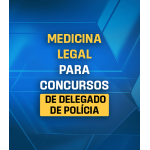 MEDICINA LEGAL PARA CONCURSOS DE DELEGADO DE POLÍCIA (Dedicação Delta 2026)