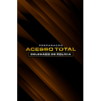 ACESSO TOTAL DELEGADO DE POLÍCIA - 02 ANOS (Dedicação Delta 2026)