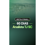 RETA FINAL 60 DIAS ANALISTA JURÍDICO TJ SANTA CATARINA (Aprovação PGE 2026)