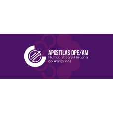 APOSTILAS DPEAM 2025 (HUMANÍSTICA E HISTÓRIA DO AMAZONAS) (Ciclos 2026) APOSTILAS DPEAM 2025 (HUMANÍSTICA E HISTÓRIA DO AMAZONAS) (Ciclos 2026)