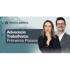 Advocacia Trabalhista: Primeiros Passos (CEISC 2026) Advocacia Trabalhista: Primeiros Passos (CEISC 2026)
