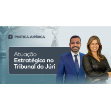 Atuação Estratégica no Tribunal do Júri (CEISC 2026) Atuação Estratégica no Tribunal do Júri (CEISC 2026)