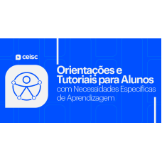 Orientações e Tutoriais para Alunos com Necessidades Específicas de Aprendizagem (CEISC 2026) Orientações e Tutoriais para Alunos com Necessidades Específicas de Aprendizagem (CEISC 2026)