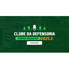 Clube da Defensoria 2025.2 (Avançado) (MEGE 2026) Clube da Defensoria 2025.2 (Avançado) (MEGE 2026)