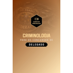 CRIMINOLOGIA PARA CONCURSOS DE DELEGADO DE POLÍCIA (Aprovação PGE 2026) CRIMINOLOGIA PARA CONCURSOS DE DELEGADO DE POLÍCIA (Aprovação PGE 2026)