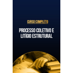 Curso completo de Processo Coletivo e Litígio Estrutural (CP Iuris 2026) Curso completo de Processo Coletivo e Litígio Estrutural (CP Iuris 2026)