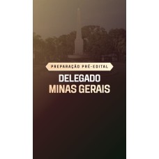 PREPARAÇÃO PRÉ-EDITAL DELEGADO MINAS GERAIS (Dedicação Delta 2026) PREPARAÇÃO PRÉ-EDITAL DELEGADO MINAS GERAIS (Dedicação Delta 2026)