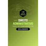 DIREITO ADMINISTRATIVO PARA CONCURSOS DE DELEGADO DE POLÍCIA (Aprovação PGE 2026) DIREITO ADMINISTRATIVO PARA CONCURSOS DE DELEGADO DE POLÍCIA (Aprovação PGE 2026)