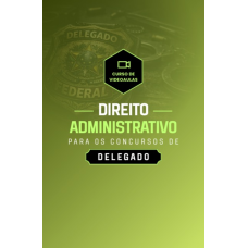 DIREITO ADMINISTRATIVO PARA CONCURSOS DE DELEGADO DE POLÍCIA (Aprovação PGE 2026) DIREITO ADMINISTRATIVO PARA CONCURSOS DE DELEGADO DE POLÍCIA (Aprovação PGE 2026)