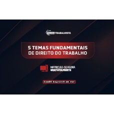 Temas Fundamentais de Direito do Trabalho (Escola Trabalhista 2026)