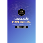 LEGISLAÇÃO PENAL ESPECIAL PARA CONCURSOS DE DELEGADO DE POLÍCIA (Aprovação PGE 2026) LEGISLAÇÃO PENAL ESPECIAL PARA CONCURSOS DE DELEGADO DE POLÍCIA (Aprovação PGE 2026)