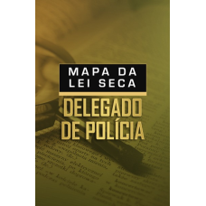 MAPA DA LEI SECA - DEDICAÇÃO DELTA (Aprovação PGE 2026) MAPA DA LEI SECA - DEDICAÇÃO DELTA (Aprovação PGE 2026)