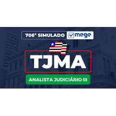 Mege - 706º Simulado Mege TJMA Analista Judiciário III (MEGE 2026)
