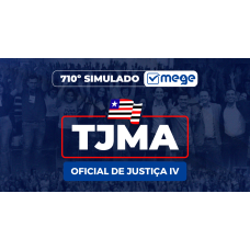 Mege - 710º Simulado Mege (TJMA - Oficial de Justiça IV) (MEGE 2026)