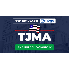 Mege - 712º Simulado Mege (TJMA - Analista Judiciário IV) (MEGE 2026)