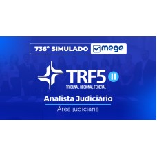 Mege - 736º Simulado Mege TRF-5 II (Analista Judiciário - Área Judiciária) (MEGE 2026)