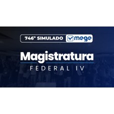Mege - 746º Simulado Mege Magistratura Federal IV (MEGE 2026)