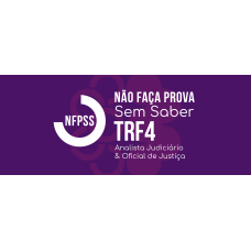 NFPSS ANALISTA E OFICIAL TRF4 2025 (Ciclos 2026) NFPSS ANALISTA E OFICIAL TRF4 2025 (Ciclos 2026)