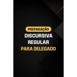 PREPARAÇÃO DISCURSIVA REGULAR PARA DELEGADO (Aprovação PGE 2026) PREPARAÇÃO DISCURSIVA REGULAR PARA DELEGADO (Aprovação PGE 2026)