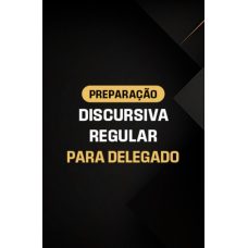 PREPARAÇÃO DISCURSIVA REGULAR PARA DELEGADO (Aprovação PGE 2026) PREPARAÇÃO DISCURSIVA REGULAR PARA DELEGADO (Aprovação PGE 2026)
