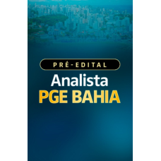 PREPARAÇÃO PRÉ EDITAL - ANALISTA PGE BAHIA (Dedicação Delta 2026) PREPARAÇÃO PRÉ EDITAL - ANALISTA PGE BAHIA (Dedicação Delta 2026)