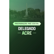 PREPARAÇÃO PRÉ-EDITAL DELEGADO ACRE (Dedicação Delta 2026) PREPARAÇÃO PRÉ-EDITAL DELEGADO ACRE (Dedicação Delta 2026)