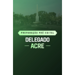 PREPARAÇÃO PRÉ-EDITAL DELEGADO ACRE (Aprovação PGE 2026) PREPARAÇÃO PRÉ-EDITAL DELEGADO ACRE (Aprovação PGE 2026)