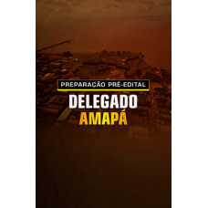 PREPARAÇÃO PRÉ-EDITAL DELEGADO AMAPÁ (Aprovação PGE 2026) PREPARAÇÃO PRÉ-EDITAL DELEGADO AMAPÁ (Aprovação PGE 2026)