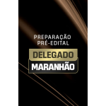PREPARAÇÃO PRÉ-EDITAL DELEGADO MARANHÃO (Aprovação PGE 2026) PREPARAÇÃO PRÉ-EDITAL DELEGADO MARANHÃO (Aprovação PGE 2026)