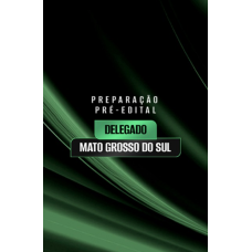 PREPARAÇÃO PRÉ-EDITAL DELEGADO MATO GROSSO DO SUL (Aprovação PGE 2026) PREPARAÇÃO PRÉ-EDITAL DELEGADO MATO GROSSO DO SUL (Aprovação PGE 2026)
