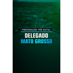 PREPARAÇÃO PRÉ-EDITAL DELEGADO MATO GROSSO (Aprovação PGE 2026) PREPARAÇÃO PRÉ-EDITAL DELEGADO MATO GROSSO (Aprovação PGE 2026)