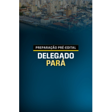 PREPARAÇÃO PRÉ-EDITAL DELEGADO PARÁ (Dedicação Delta 2026) PREPARAÇÃO PRÉ-EDITAL DELEGADO PARÁ (Dedicação Delta 2026)