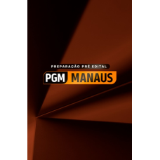 PREPARAÇÃO PRÉ EDITAL PGM MANAUS (Dedicação Delta 2026) PREPARAÇÃO PRÉ EDITAL PGM MANAUS (Dedicação Delta 2026)